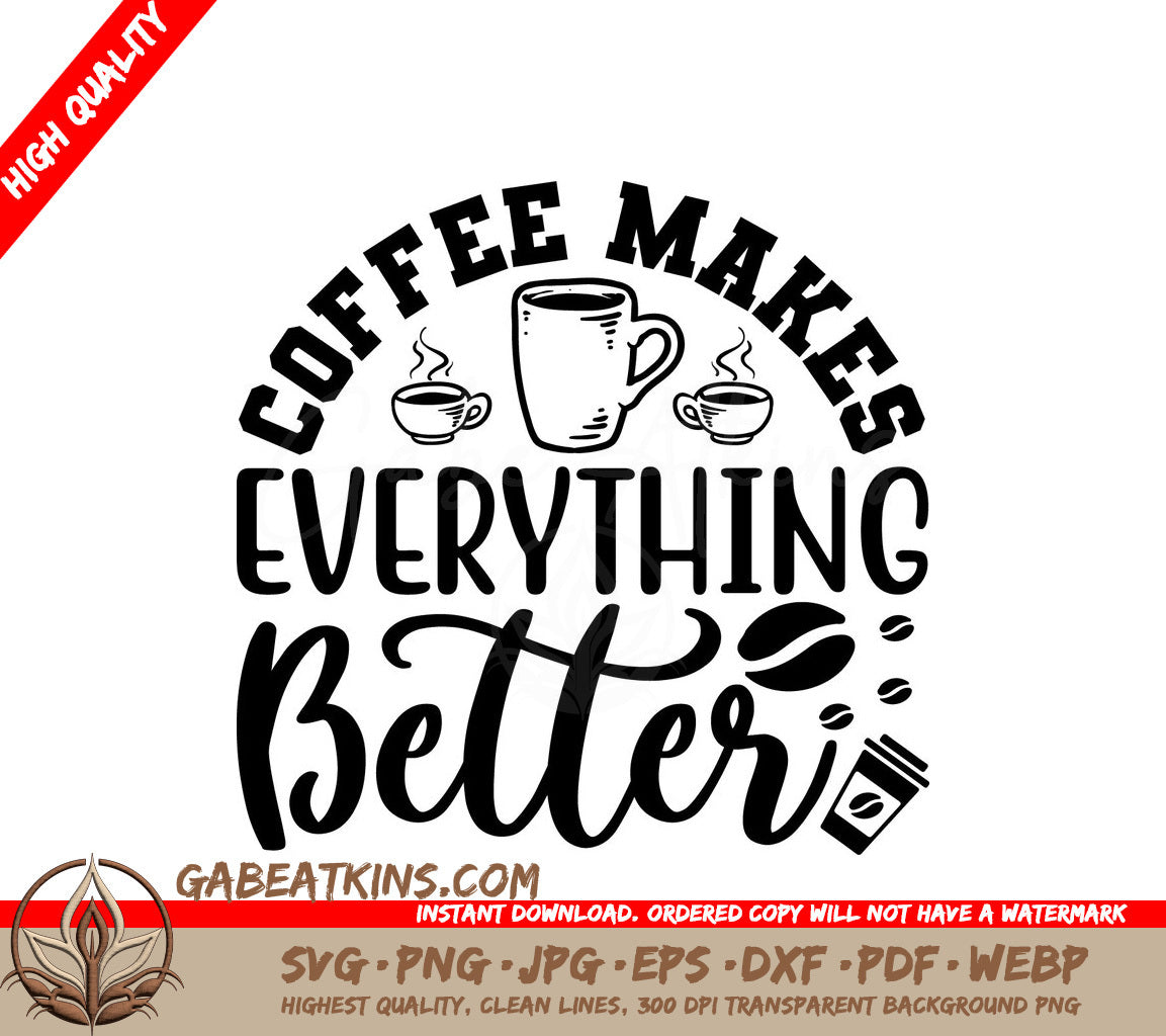 Coffee Makes Everything Better SVG SVG