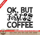 Ok But First Coffee SVG SVG