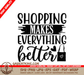 Shopping Makes Everything Better SVG SVG
