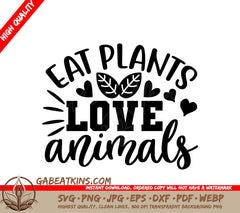 Eat Plants Love Animals SVG SVG