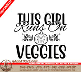 This Girl Runs on Veggies SVG SVG