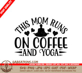 This Mom Runs on Coffee & Yoga SVG SVG
