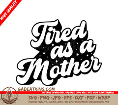 A Black And White Sign That Says Tired As A Mother SVG - Tired as a Mother SVG SVG