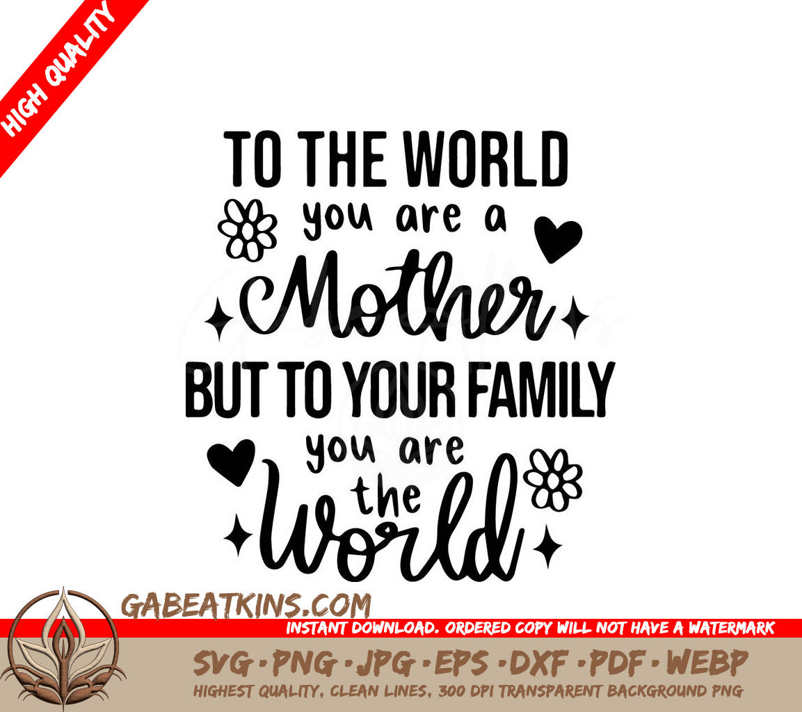 To The World You Are A Mother But To Your Family You Are The World SVG - To the World you Are a Mother But to Your Family you are the World SVG SVG