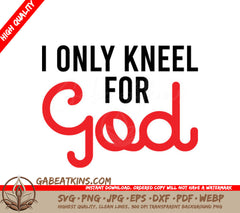 I Only Kneel For God SVG - Christian Typography T-Shirt Design SVG
