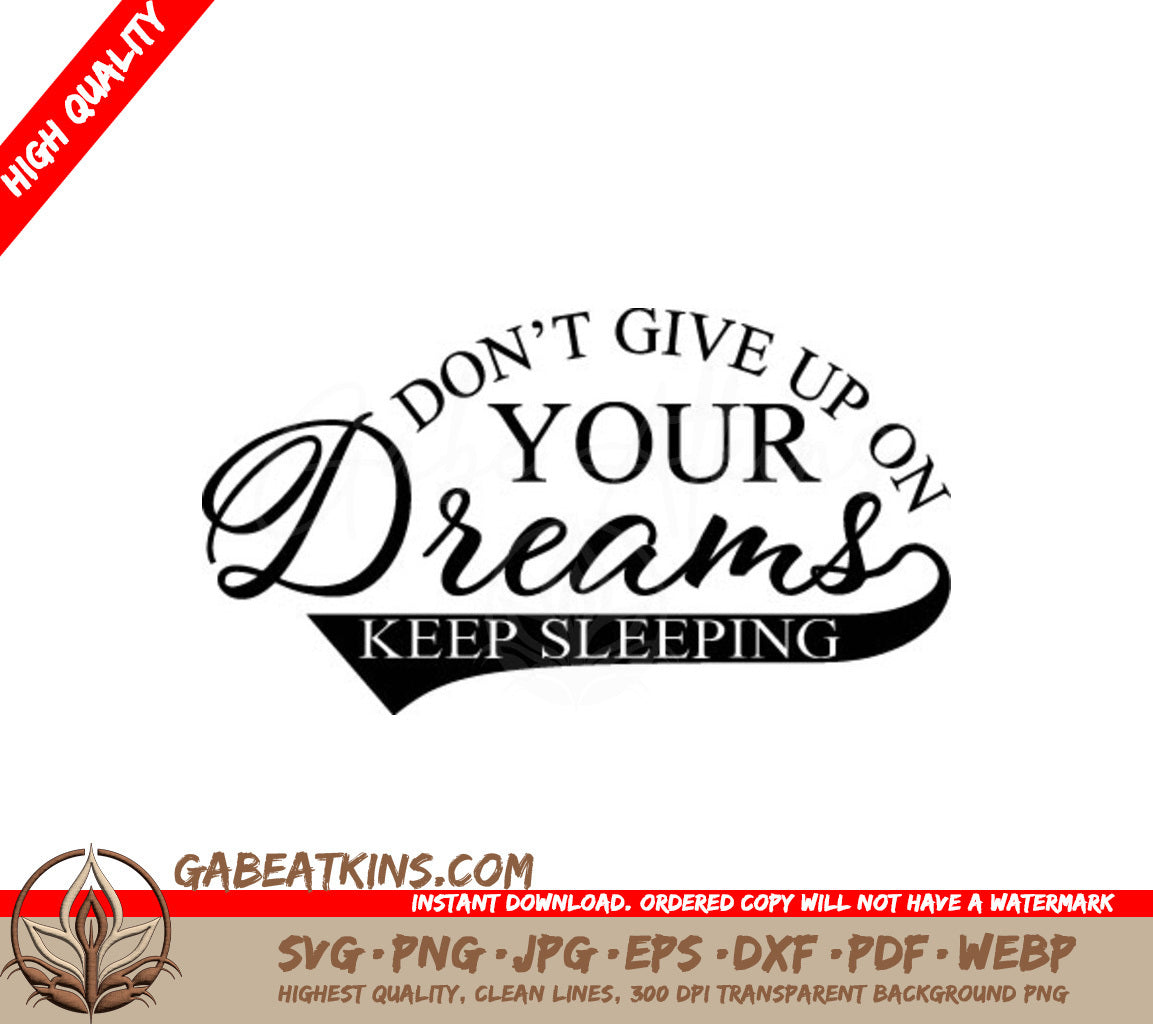 Dont Give Up On Your Dreams Keep Sleeping SVG Design - Typography T-Shirt SVG