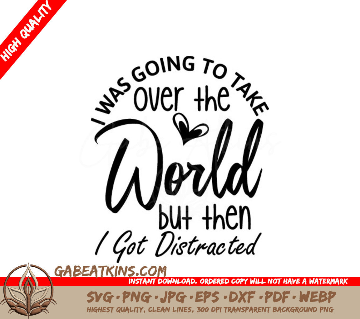 I Was Going To Take Over The World But Then I Got Distracted SVG - Typography T-Shirt Design SVG