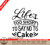 Lifes Too Short to Say No to Cake SVG Design - Typography T-Shirt SVG