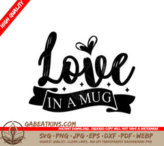 Love In A Mug SVG - Typography T-Shirt Design SVG