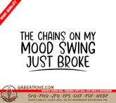 Mood Swing SVG Design - The Chains Just Broke Typography T-Shirt SVG