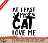 Valentines Day Cat SVG - At Least My Cat Loves Me SVG