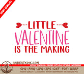 Little Valentine Is The Making SVG - Valentines Day T-Shirt Design SVG