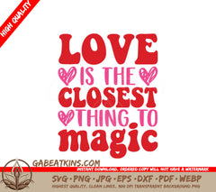 Love Is The Closest Thing To Magic SVG - Valentines Day T-Shirt Design SVG