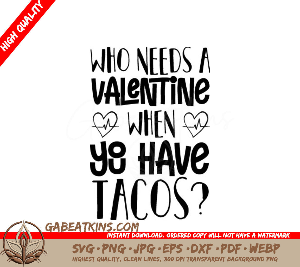## Valentines Day Tacos SVG Who Needs A Valentine When You Have Tacos SVG
