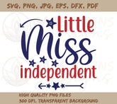 Little Miss Independent SVG For 4th of July Crafting | Also Available  | PNG, DXF, JPG, PDF, WebP
