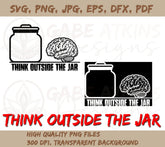 Think Outside The Jar Cut Files SVG, PNG, EPS, DFX, JPG, PDF, WEBP | Jar Cut Files SVG, PNG, EPS, DFX, JPG, PDF, WEBP