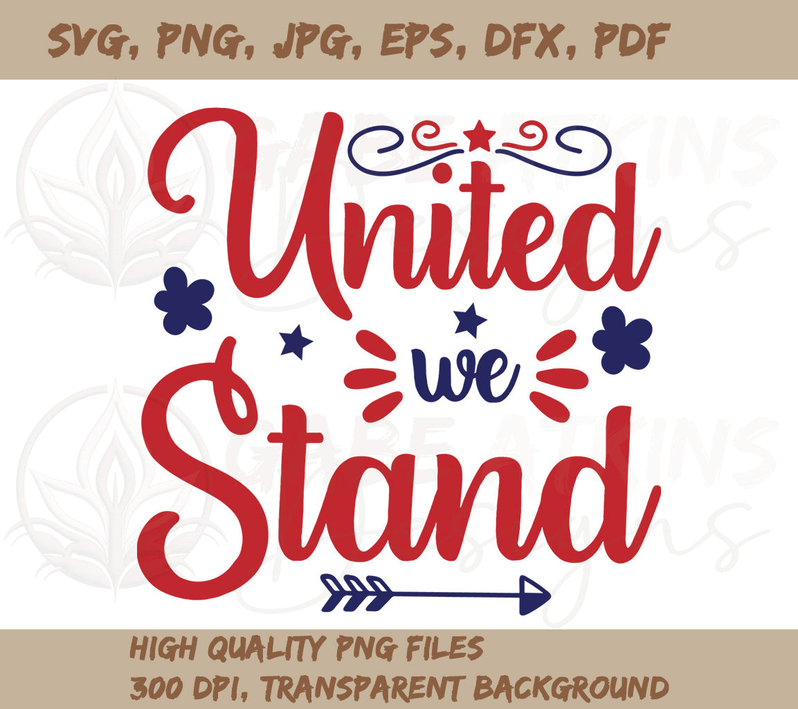 United We Stand Independence Day SVG For Silhouette and Cricut Cutting Machine | Additional Formats include PNG, JPG, EPS, DXF, PDF and WebP