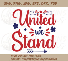 United We Stand Independence Day SVG For Silhouette and Cricut Cutting Machine | Additional Formats include PNG, JPG, EPS, DXF, PDF and WebP