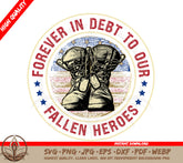 Memorial Day SVG: Forever In Debt To Our Fallen Heroes SVG - Honoring  | Fallen Heroes SVG - Honoring