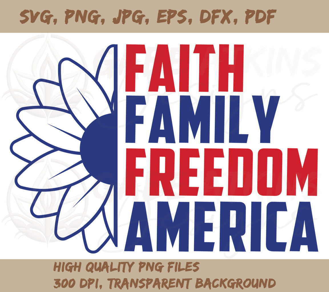 Faith, Family, Freedom America SVG for Crafting 4th of July with Silhouette and Cricut | You Get Faith Family Freedom America SVG, PNG, JPG, EPS, DXF, PDF
