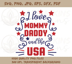 I Love Mommy, Daddy, and the USA SVG - 4th of July Project File for Ki | Love Mommy, Daddy,