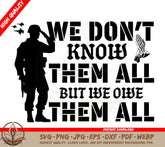 Memorial Day SVG | We Don't Know Them All, But We Owe Them All SVG | Silhouette SVG