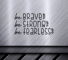 Be Brave, Be Strong, Be Fearless Inspirational SVG Bundle SVG