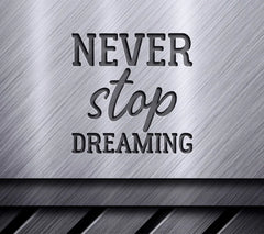 Never Stop Dreaming SVG Design - Inspirational Bundle SVG