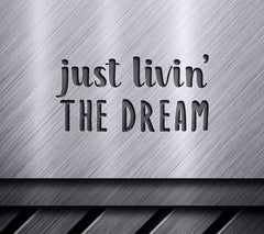 Just Livin The Dream SVG Design - Inspirational Bundle SVG