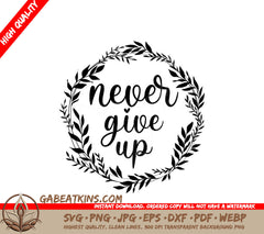 Never Give Up SVG Design - Inspirational Bundle SVG
