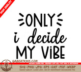 Only I Decide My Vibe SVG Design - Inspirational Bundle SVG