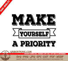 Make Yourself a Priority SVG Design - Inspirational Bundle SVG