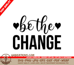 Be The Change SVG Design with Hearts - Inspirational Bundle SVG