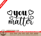 You Matter  Heart SVG Design - Inspirational Bundle SVG