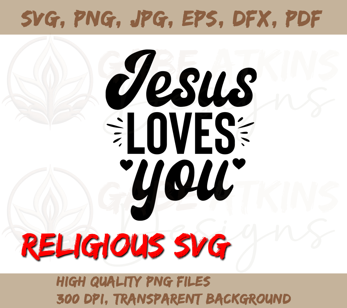 Jesus Loves You Christian SVG, PNG, EPS, DFX, JPG, PDF, WEBP | Digital | Christian SVG, PNG, EPS, DFX, JPG, PDF, WEBP