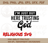 I'm Just Out Here Trusting God SVG PNG EPS DFX JPG PDF WEBP Cuttable F | Trusting God SVG PNG EPS DFX JPG PDF WEBP Cuttable Files