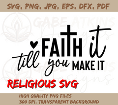 Faith It Till You Make It SVG, PNG, EPS, DFX, JPG, PDF, WEBP · Cricut | SVG, PNG, EPS, DFX, JPG, PDF, WEBP · Cricut