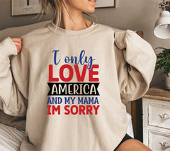 I Only Love America and My Mama - I am Sorry SVG, PNG, DXF, JPG, PDF, | SVG, PNG, DXF, JPG, PDF, WebP