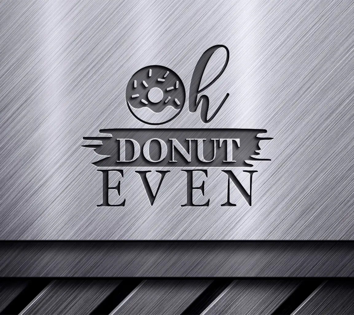 Funny Oh Donut Even Kitchen SVG Cut File -  SVG