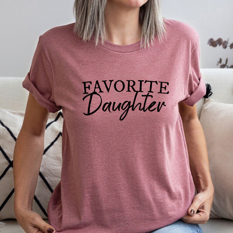 Favorite Daughter T-Shirt, Favorite Family Member, Funny Daughter T-Sh | -Shirt, Favorite Family Member, Funny Daughter