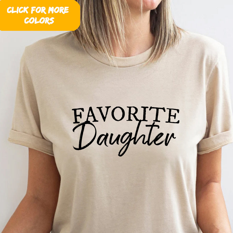 Favorite Daughter T-Shirt, Favorite Family Member, Funny Daughter T-Sh | -Shirt, Favorite Family Member, Funny Daughter