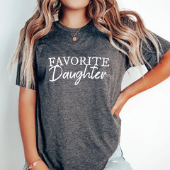 Favorite Daughter T-Shirt, Favorite Family Member, Funny Daughter T-Sh | -Shirt, Favorite Family Member, Funny Daughter