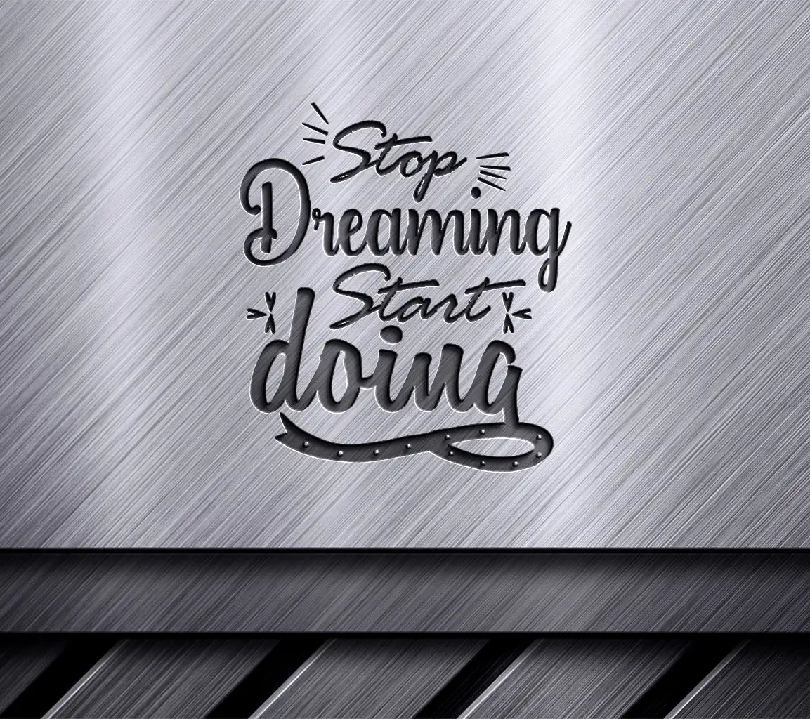 Stop Dreaming, Start Doing SVG Design - Adventure Quote SVG