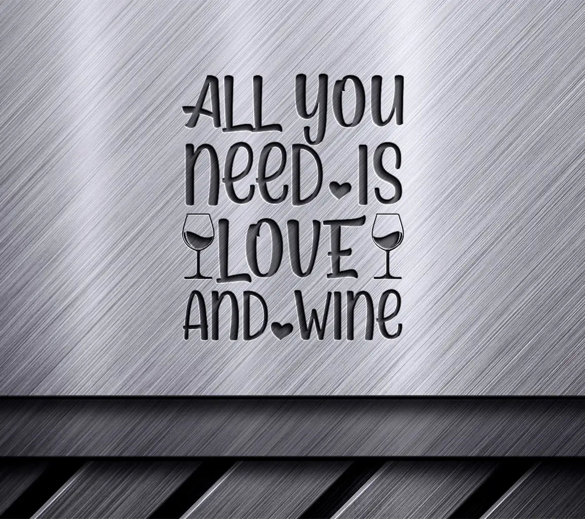 All You Need Is Love & Wine SVG Cut File SVG