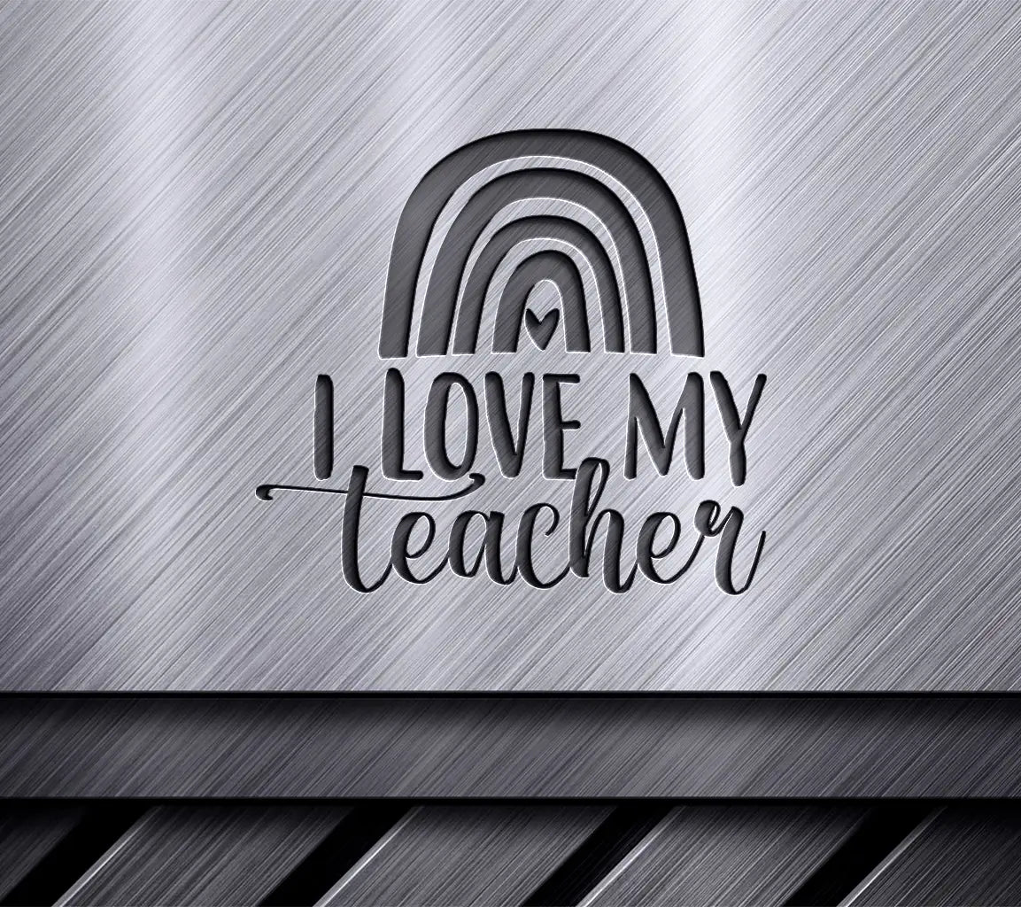 Rainbow I Love My Teacher SVG Cut File - Back to School SVG
