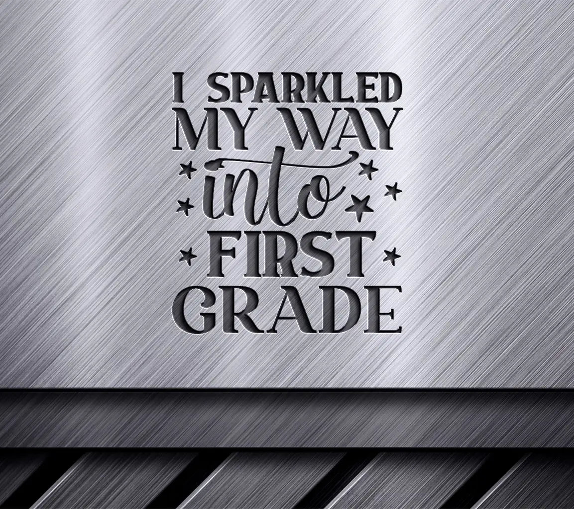 I Sparkled My Way Into First Grade  SVG - Back to School SVG