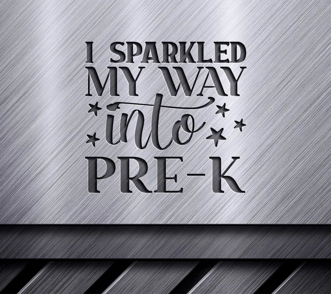 I Sparkled My Way Into Pre-K  SVG Cut File - Back to School SVG