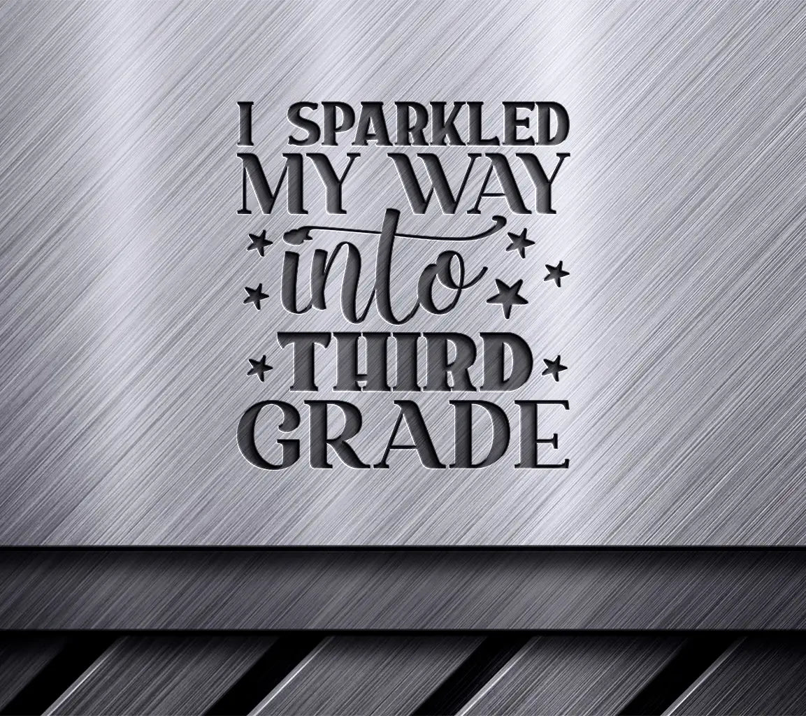 I Sparkled My Way Into Third Grade -  SVG SVG