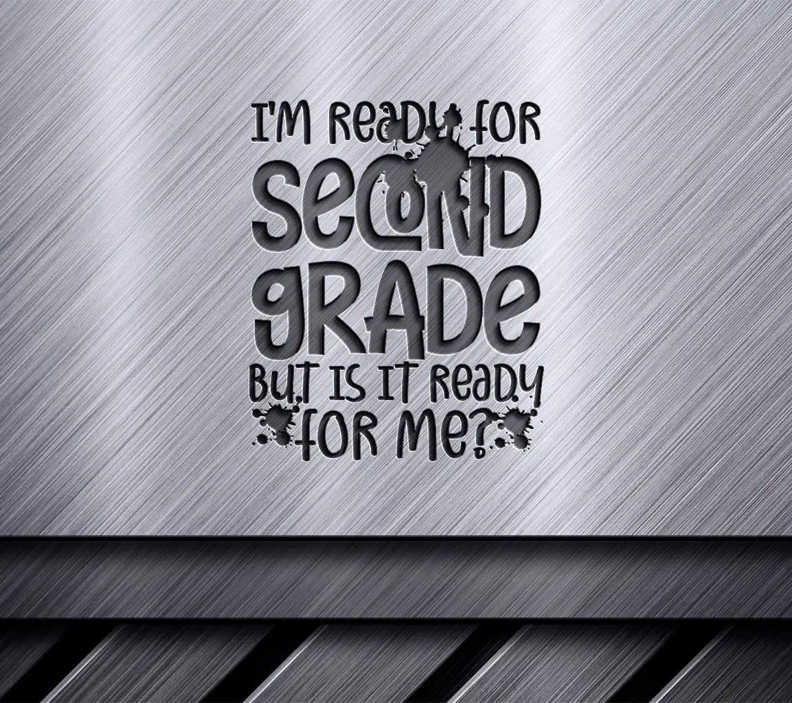 Second Grade Ready SVG - Im Ready For Second Grade, But Is It Ready For Me SVG