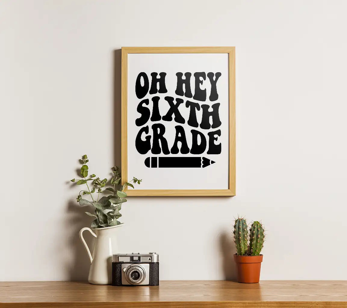 Oh Hey Sixth Grade -  SVG Cut File SVG